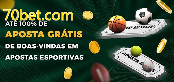 70bet.combet Ate 100% de Aposta Gratis